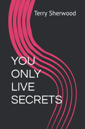 YOU ONLY LIVE SECRETS