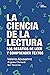 La ciencia de la lectura: Los desafíos de leer y comprender textos (Spanish Edition)