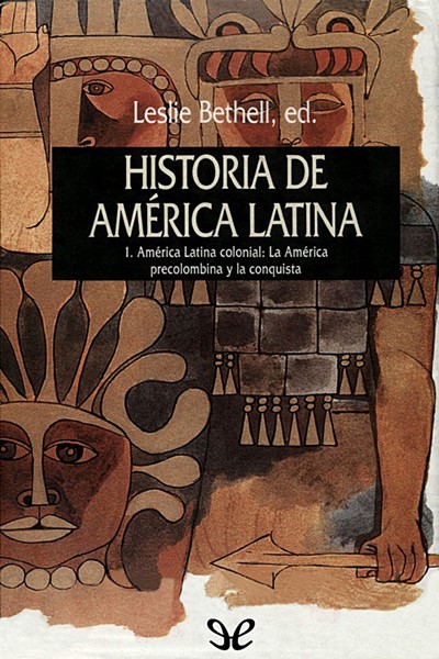 Historia de América latina: la América precolombina y la conquista. América latina colonial. 1