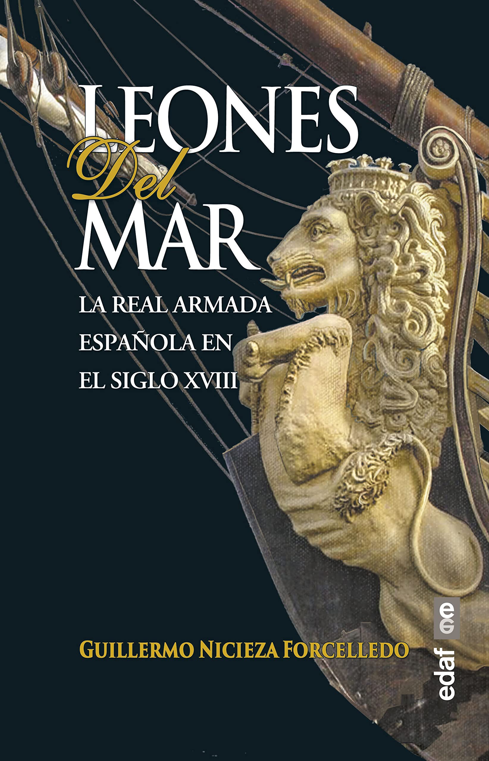 Leones del mar. La Real Armada española en el siglo XVIII (Spanish Edition)
