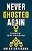 Never Ghosted Again: The Ar...