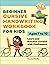 Beginner Cursive Handwriting Workbook for Kids by Crystal Radke