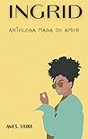 Ingrid: Antologia Magia do Amor (Portuguese Edition) Ingrid: Antologia Magia do Amor (Portuguese Edition)