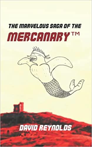 The Marvelous Saga of the MERCANARY™: A Sells-Word's Story