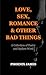 Love, Sex, Romance & Other ...