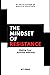 The Mindset of Resistance: ...
