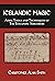 Icelandic Magic: Aims, tools and techniques of the Icelandic Sorcerers