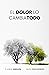 El dolor lo cambia todo (Spanish Edition)