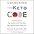 Unlocking the Keto Code Lib/E: The Revolutionary New Science of Keto That Offers More Benefits Without Deprivation