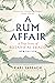 A Rum Affair: A True Story ...