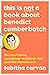 This Is Not a Book About Benedict Cumberbatch: The Joy of Loving Something--Anything--Like Your Life Depends On It
