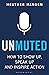 Unmuted: How to Show Up, Speak Up, and Inspire Action
