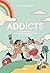 Addicts : Comprendre les nouvelles addictions et s’en libérer