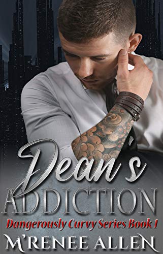 Dean's Addiction (Dangerously Curvy #1)