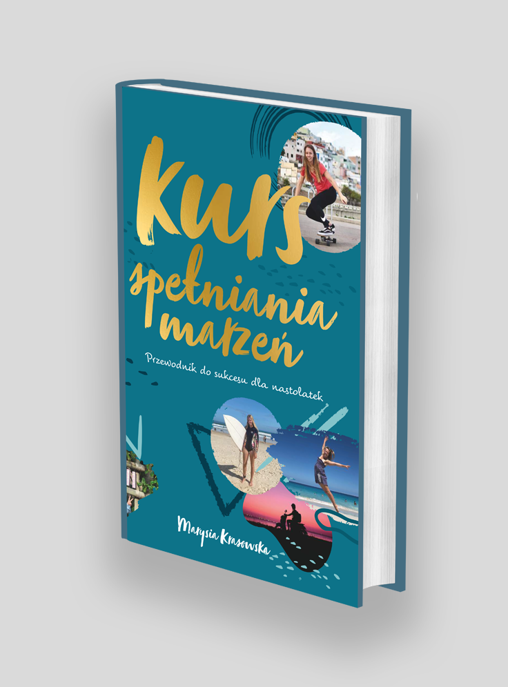 Kurs spełniania marzeń. Przewodnik do sukcesu dla nastolatek