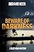 Beware Of Darkness by Richard Neer
