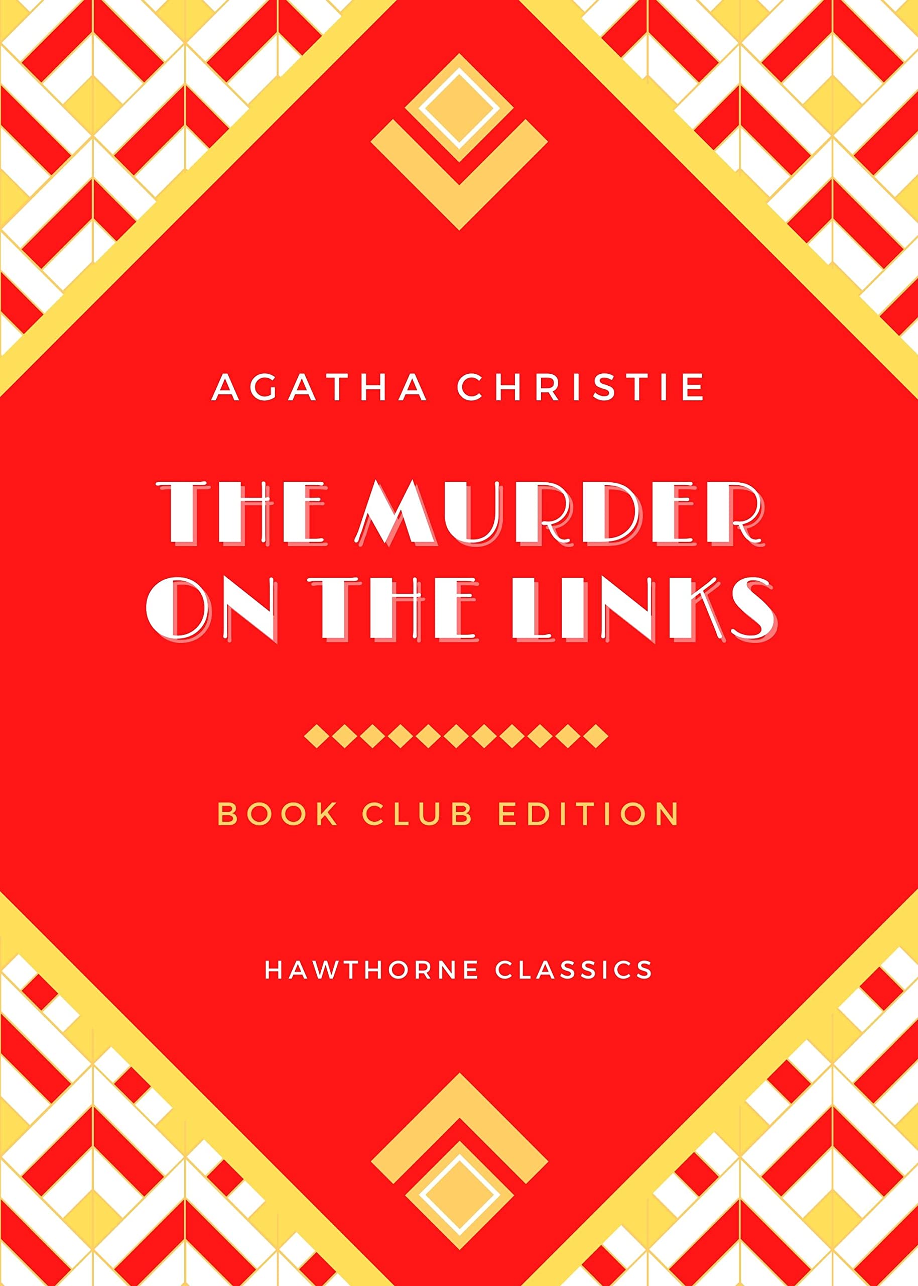 The Murder on the Links: The Original Classic Edition by Agatha Christie - Unabridged and Annotated For Modern Hercule Poirot Readers and Mystery Book Clubs