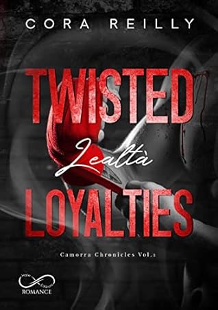 Twisted Loyalties: Lealtà (Camorra Chronicles, #1)