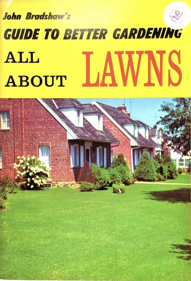 John Bradshaw's Guide to Better Gardening:  All About Lawns
