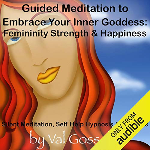 Guided Meditation to Embrace Your Inner Goddess: Femininity Strength & Happiness, Silent Meditation, Self Help Hypnosis & Wellness