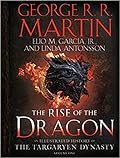 The Rise of the Dragon: An Illustrated History of the Targaryen Dynasty, Volume One