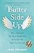 Butter Side Up: How I Survived My Most Terrible Year & Created My Super Awesome Life