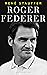 Roger Federer: A Biografia