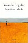 La última cabaña by Yolanda Regidor
