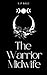 The Warrior Midwife (The Warrior Midwife #1) by E.P. Bali