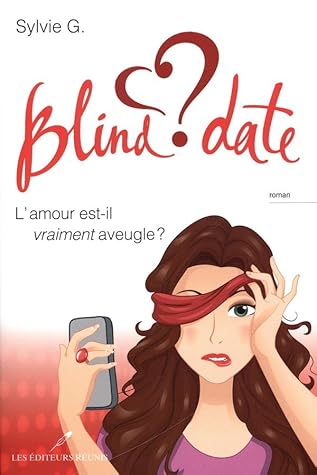 Blind Date L Amour Est Il Vraiment Aveugle By Sylvie G