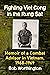 Fighting Viet Cong in the Rung Sat: Memoir of a Combat Advisor in Vietnam, 1968-1969