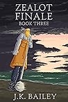 Zealot Finale (Book Three) Zealot Finale (Book Three)
