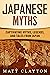 Japanese Myths: Captivating Myths, Legends, and Tales from Japan (Asian Mythologies)