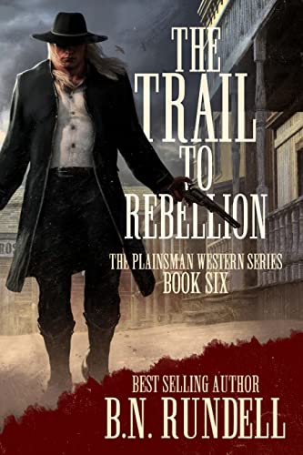 The Trail to Rebellion (Plainsman Western Series, #6)
