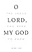 O Lord, My God: The Jesus Y...
