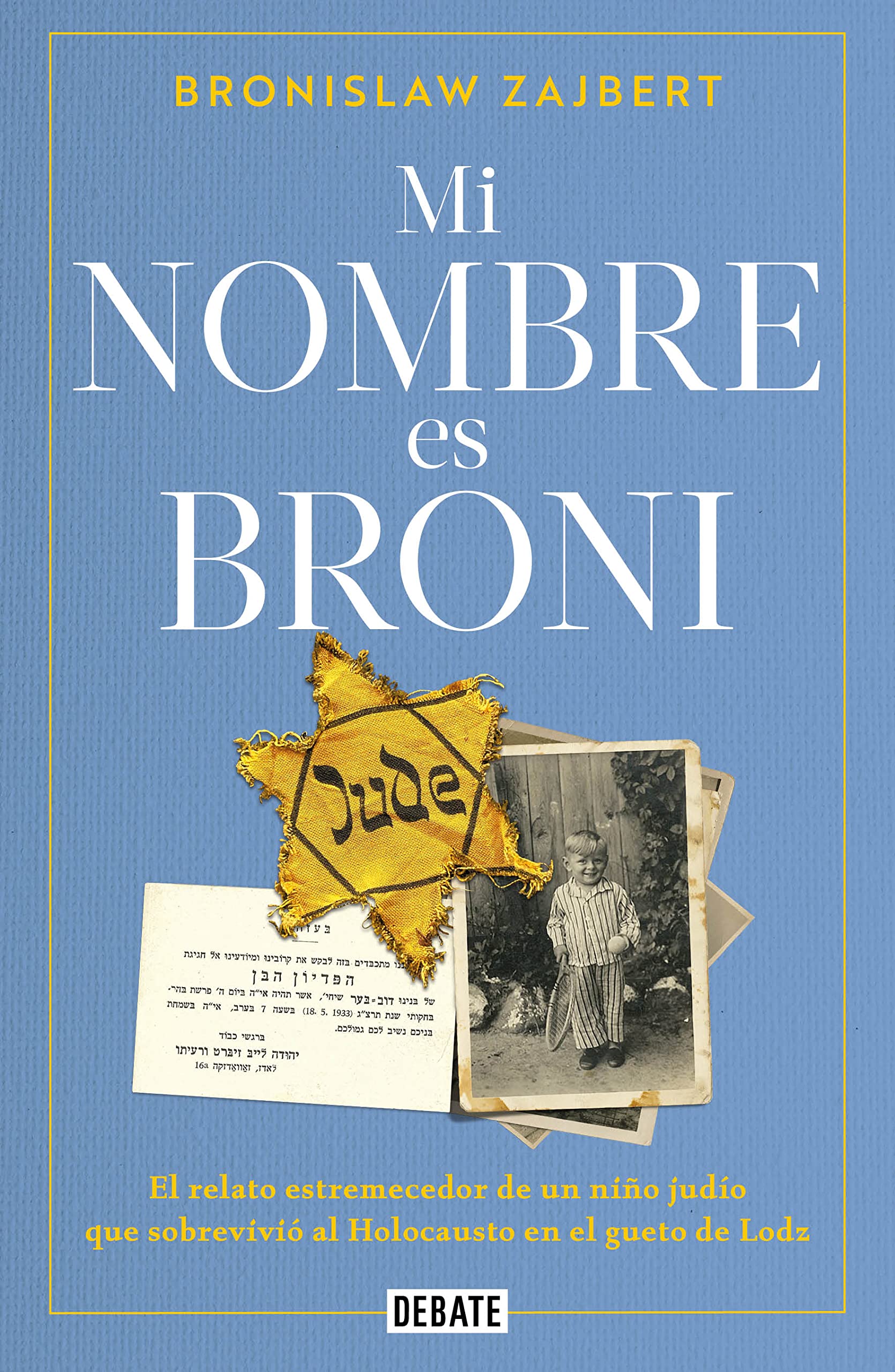 Mi nombre es Broni: El relato estremecedor de un niño judío que sobrevivió al holocausto en el gueto de Lodz (Spanish Edition)