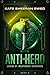 Anti-Hero (League of Independent Operatives, #2)