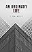 An Ordinary Life: Short Story