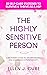 The Highly Sensitive Person: A Beginner's Guide to Understanding and Managing Hypersensitivity. 33 Self-Care Strategies to Survive & Thrive as a HSP (Life ... Manipulation, and Complex PTSD Book 1)