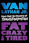 Book cover for Fat, Crazy, and Tired: Tales from the Trenches of Transformation