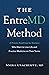The EntreMD Method: A Proven Roadmap for Doctors Who Want to Live Life and Practice Medicine on Their Terms (EntreMD Business School Library)