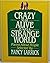 Crazy to Be Alive in Such a Strange World by Nancy Larrick