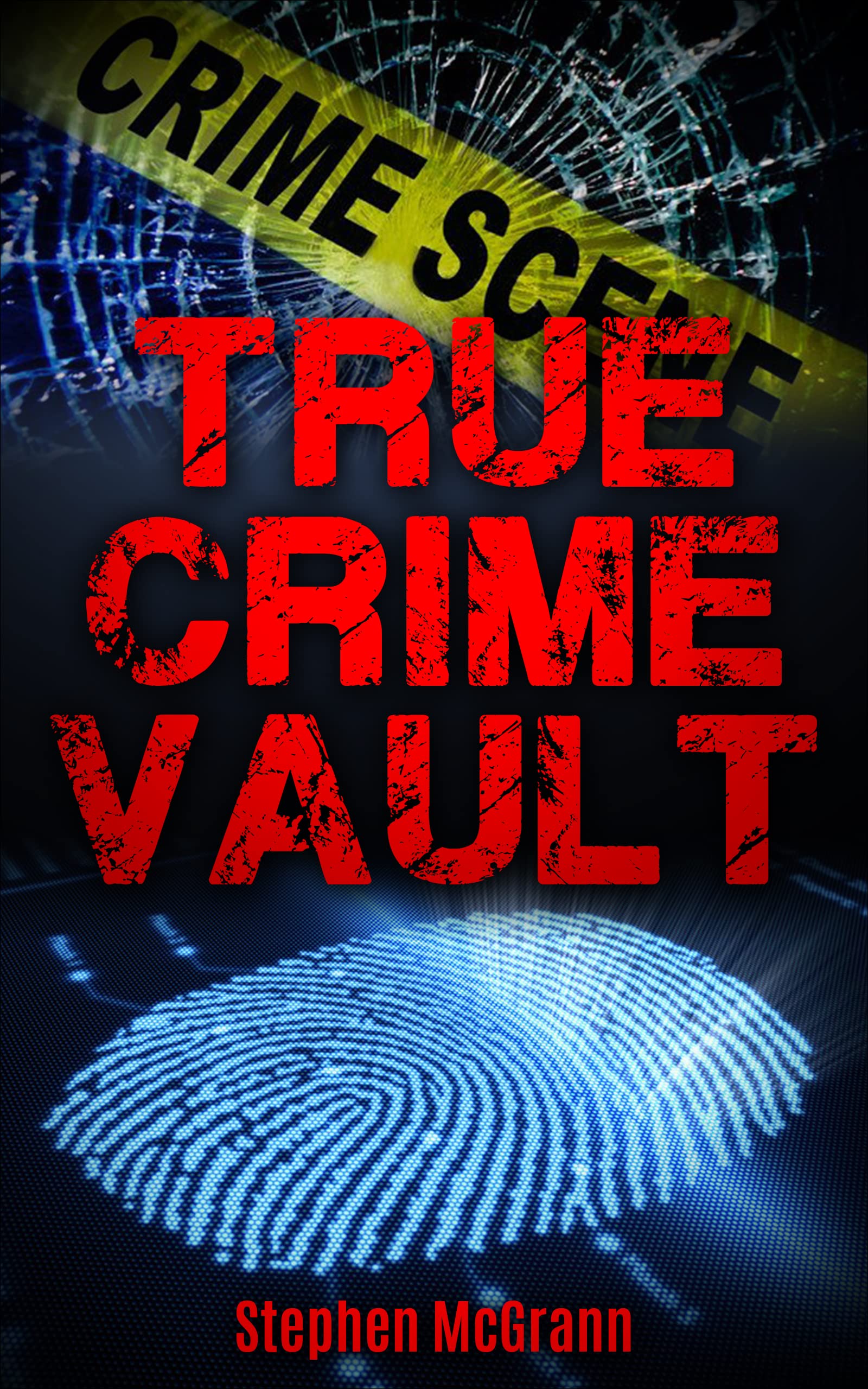 True Crime Vault: Texarkana Moonlight Murders, The Night Stalker, The Madman of Marshall Street, The Suffolk Strangler (Kindle Edition)