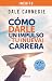 Cómo darle impulso a tu (nueva) carrera (Spanish Edition)