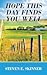 Hope This Day Finds You Well by Steven E. Skinner
