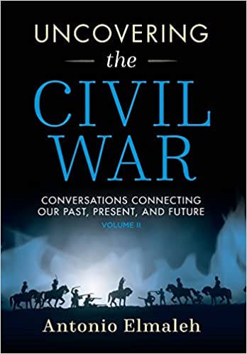 Uncovering the Civil War: Conversations Connecting Our Past, Present, and Future (Volume 2)
