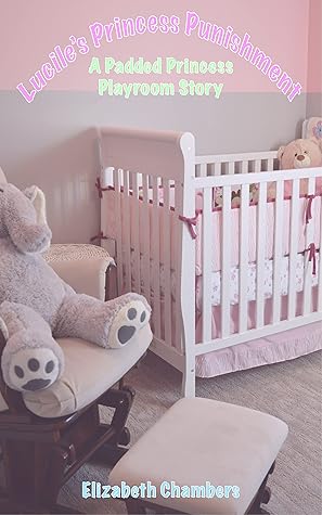 Lucile's Princess Punishment: A Padded Princess Playroom Story (The Padded Princess Playroom Book 1)