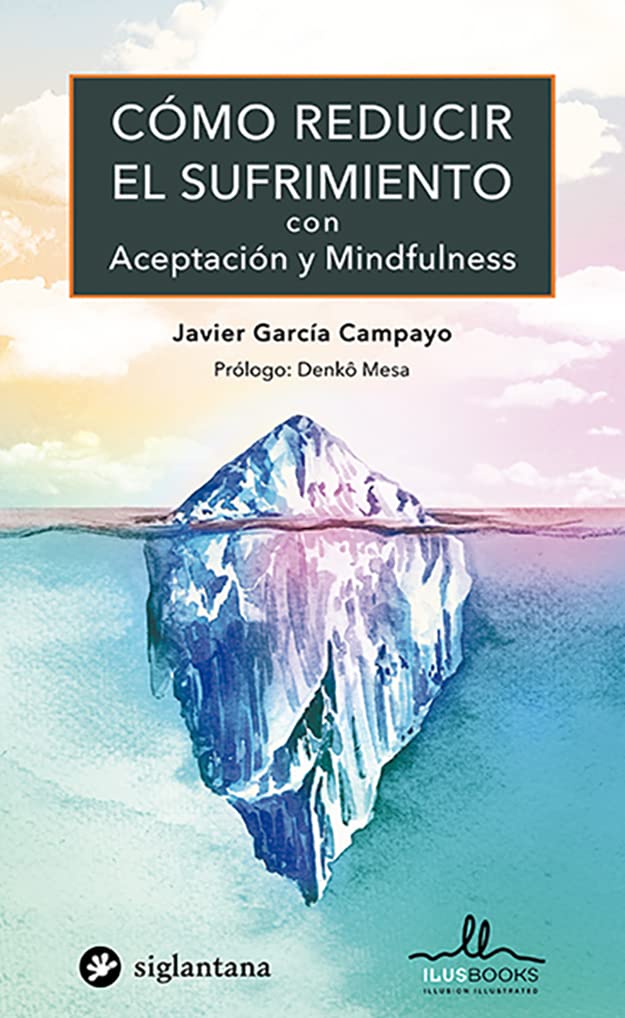 Cómo reducir el sufrimiento: Con aceptación y mindfulness (Mindfulness, meditación, budismo, yoga y otras tradiciones contemplativas) (Spanish Edition)
