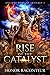 Rise of the Catalyst (Ancient Magicks Artifact #1) by Honor Raconteur