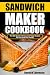 Sandwich maker cookbook by Bernice Lawrence